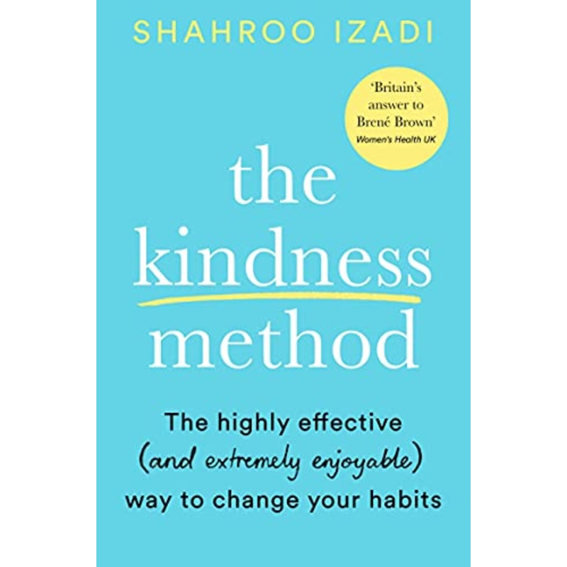 The Kindness Method Book: A Highly Effective & Enjoyable Way to Change Your Habits | Shahroo Izadi on Personal Growth, Wellness, Mindfulness & Success