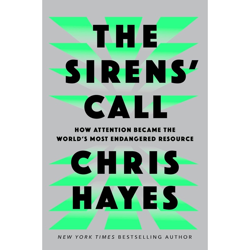 The Sirens’ Call: How Attention Became the World’s Most Endangered Resource Hardcover