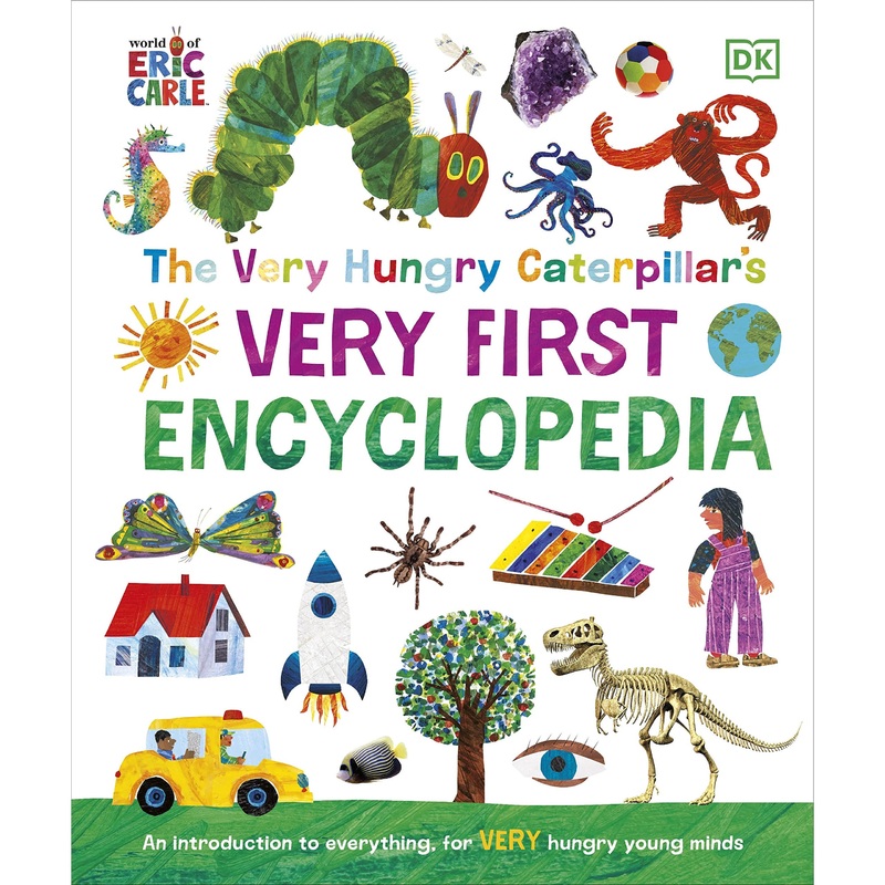The Very Hungry Caterpillar’s Very First Encyclopedia: An Introduction to Everything, for VERY Hungry Young Minds