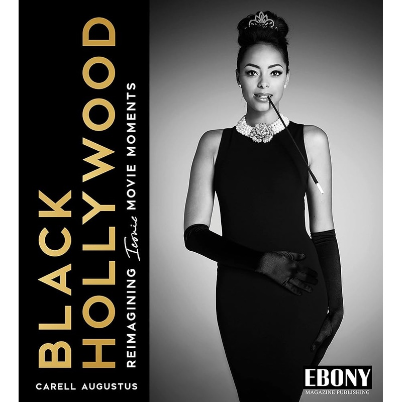 Black Hollywood: Reimagining Iconic Movie Moments (Photography Coffee Table Book, Perfect Gift for Classic Hollywood Movie Lovers)