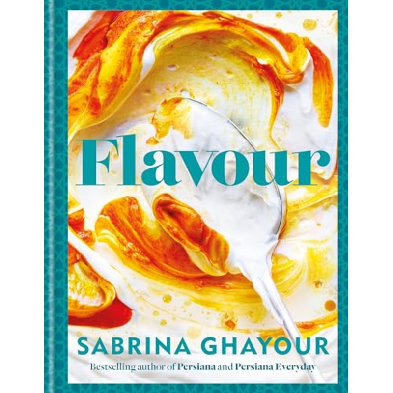 Flavour Book by Sabrina Ghayour: 100+ Flavorful Recipes with a Middle-Eastern Twist! Easy, Gourmet Dishes Packed with SpicesPerfect for Every Meal!