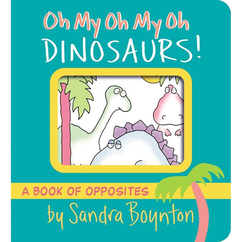 Oh My Oh My Oh Dinosaurs! Board Book