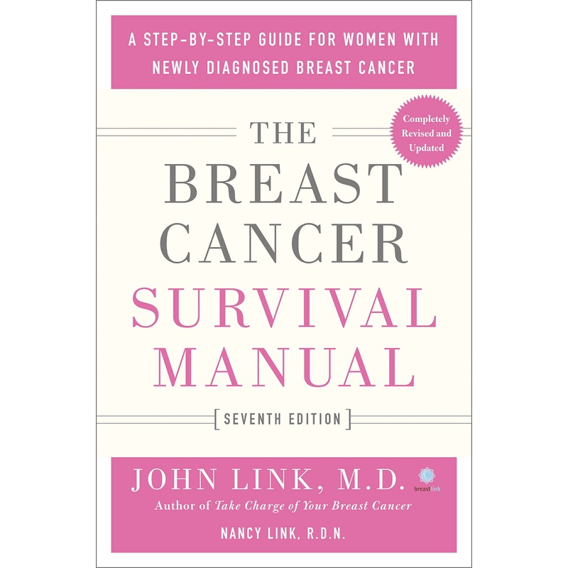 The Breast Cancer Survival Manual, Seventh Edition: A Step-By-Step Guide for Women with Newly Diagnosed Breast Cancer Paperback