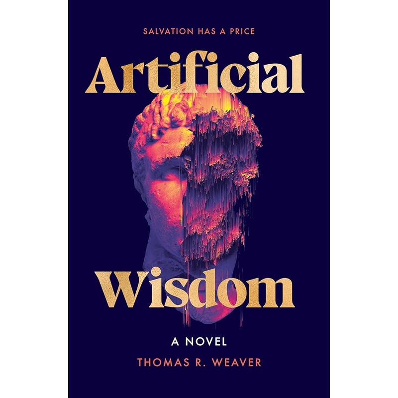 Artificial Wisdom: A Novel