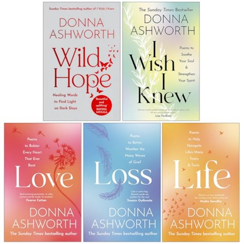 Donna Ashworth 5-Book Set: Wild Hope, I Wish I Knew, Love, Loss, Life  Uplifting poetry & reflections on hope, love, grief, and life lessons