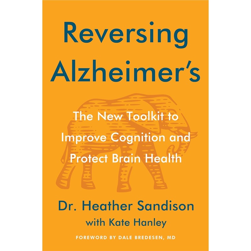 Reversing Alzheimer’s: The New Toolkit to Improve Cognition and Protect Brain Health Hardcover