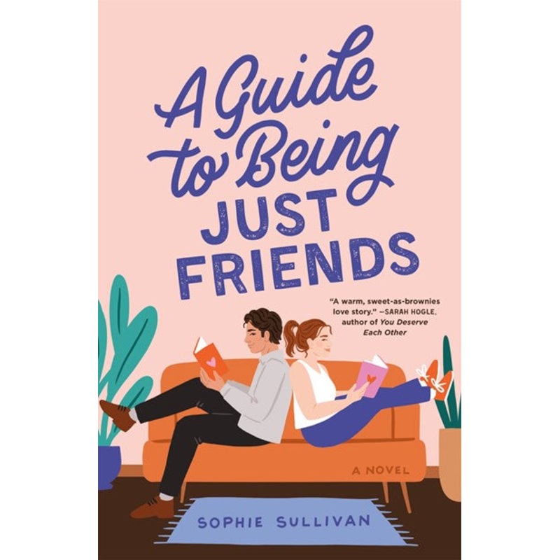A Guide to Being Just Friends: A Novel