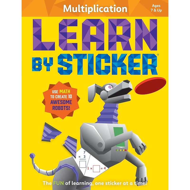 Learn by Sticker: Multiplication: Use Math to Create 10 Awesome Robots! (Learn by Sticker, 6)