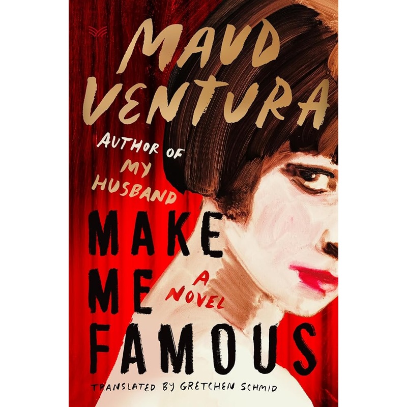Make Me Famous: A Novel