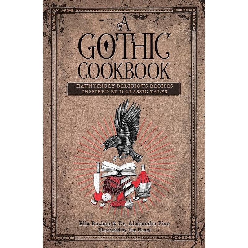 A Gothic Cookbook: Hauntingly Delicious Recipes Inspired by 13 Classic Tales