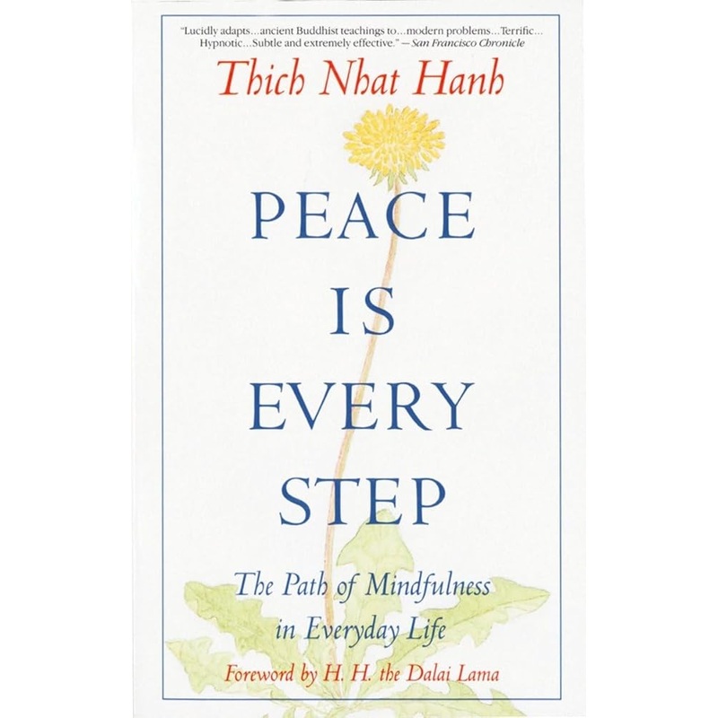 Peace Is Every Step: The Path of Mindfulness in Everyday Life
