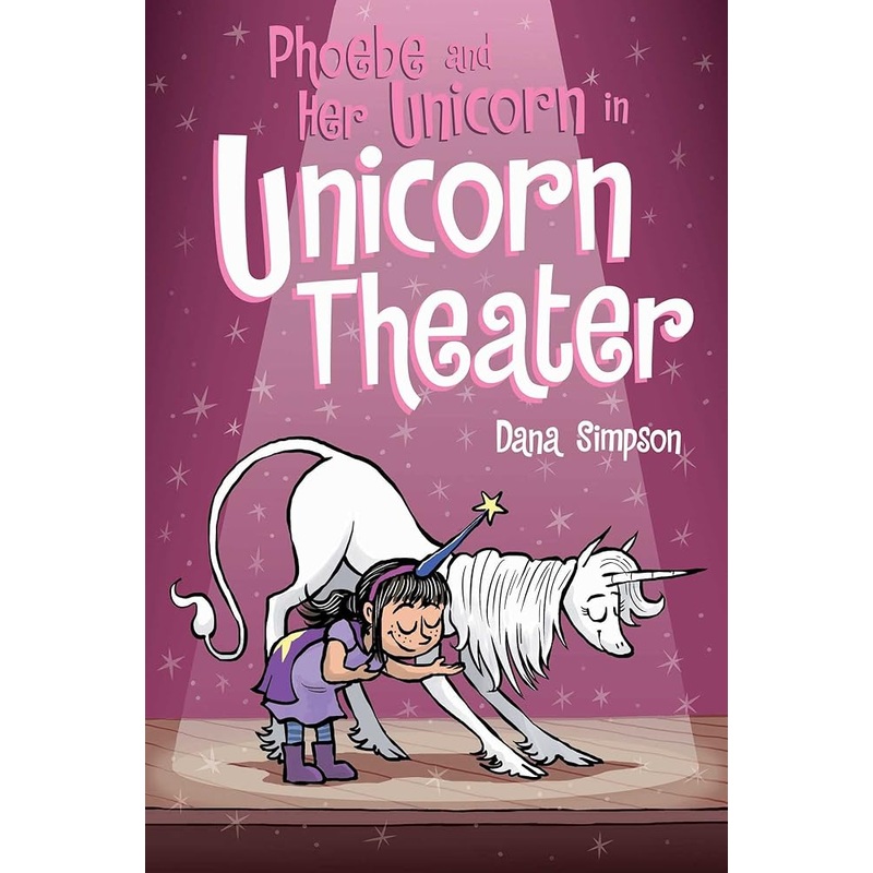 Phoebe and Her Unicorn in Unicorn Theater (Volume 8)
