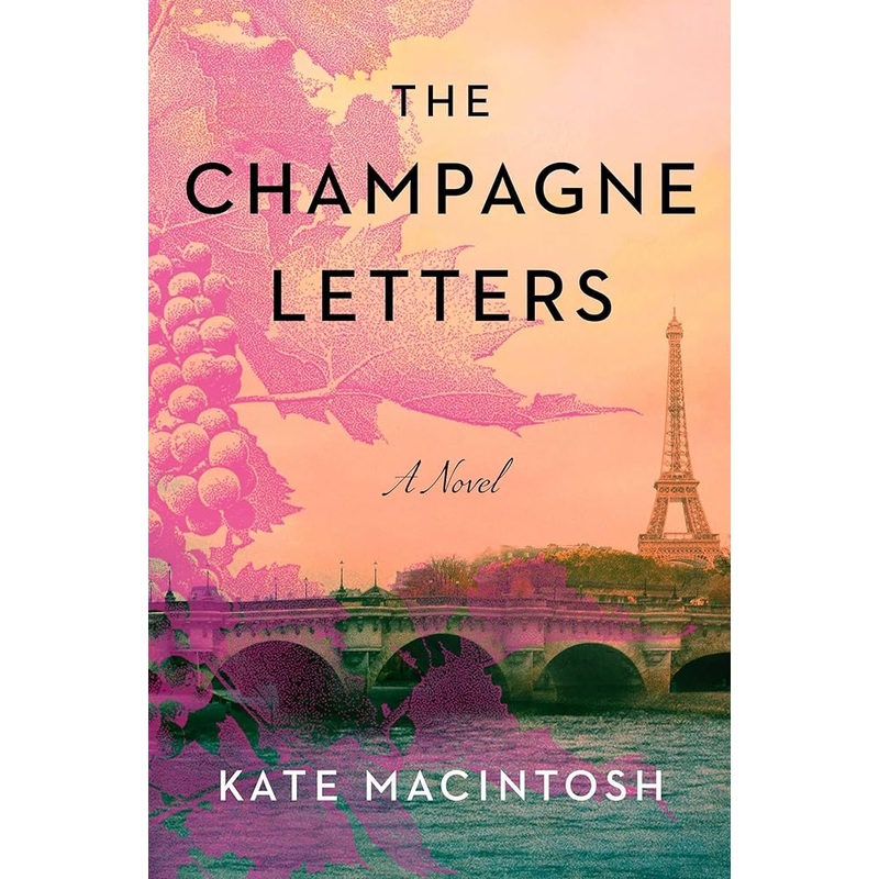 The Champagne Letters: A Novel by Kate MacIntosh