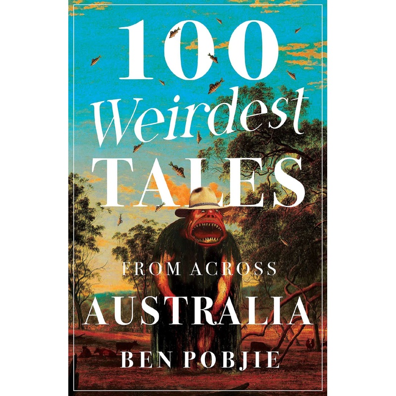100 Weirdest Tales From Across Australia