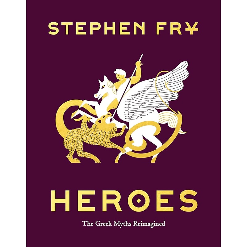 Heroes: The Greek Myths Reimagined (Stephen Fry’s Greek Myths, 2)
