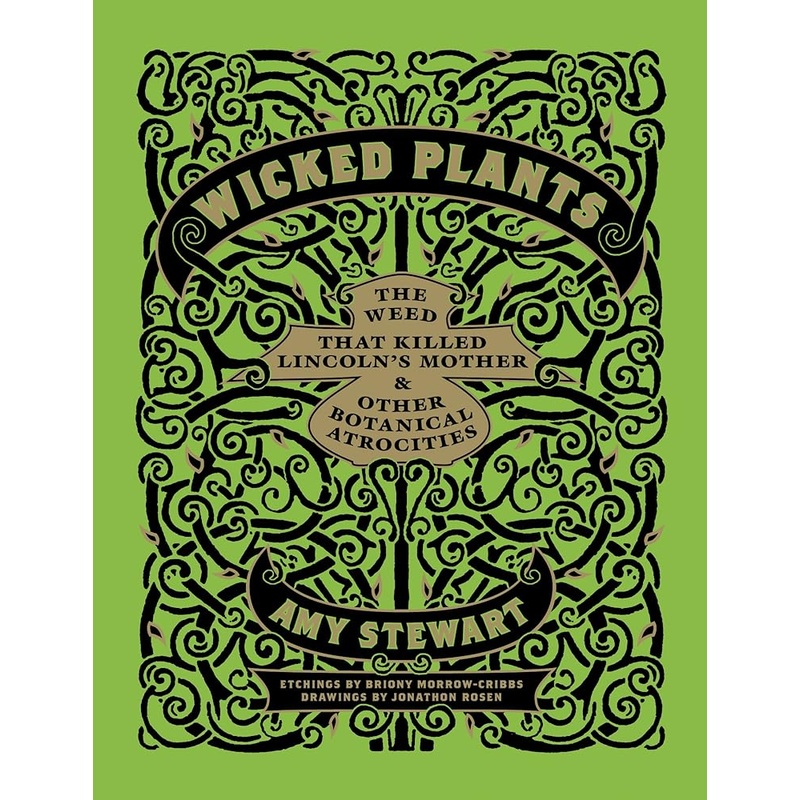Wicked Plants: The Weed That Killed Lincoln’s Mother and Other Botanical Atrocities