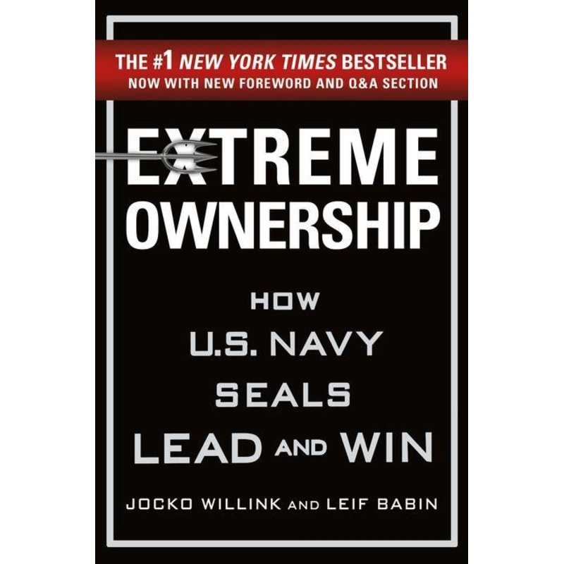Extreme Ownership : How U.S. Navy Seals Lead and Win Hardcover