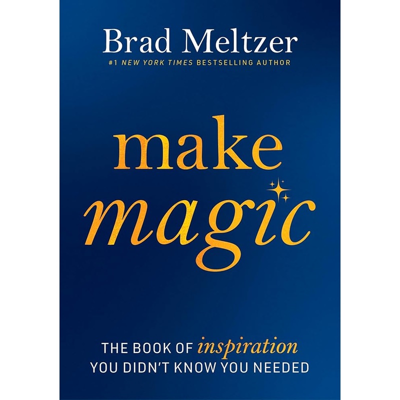 Make Magic: The Book of Inspiration You Didn’t Know You Needed by Brad Meltzer