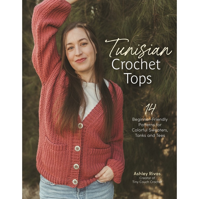 (12/02/25 PREORDER) Tunisian Crochet Tops: 14 Beginner-Friendly Patterns for Colorful Sweaters, Tanks, and Tees
