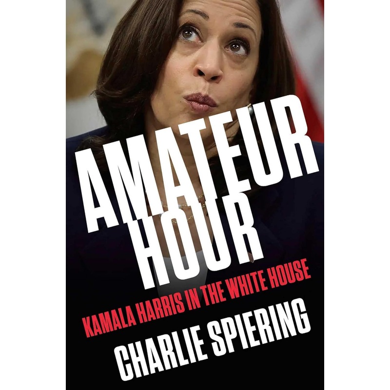 Amateur Hour: Kamala Harris in the White House Hardcover