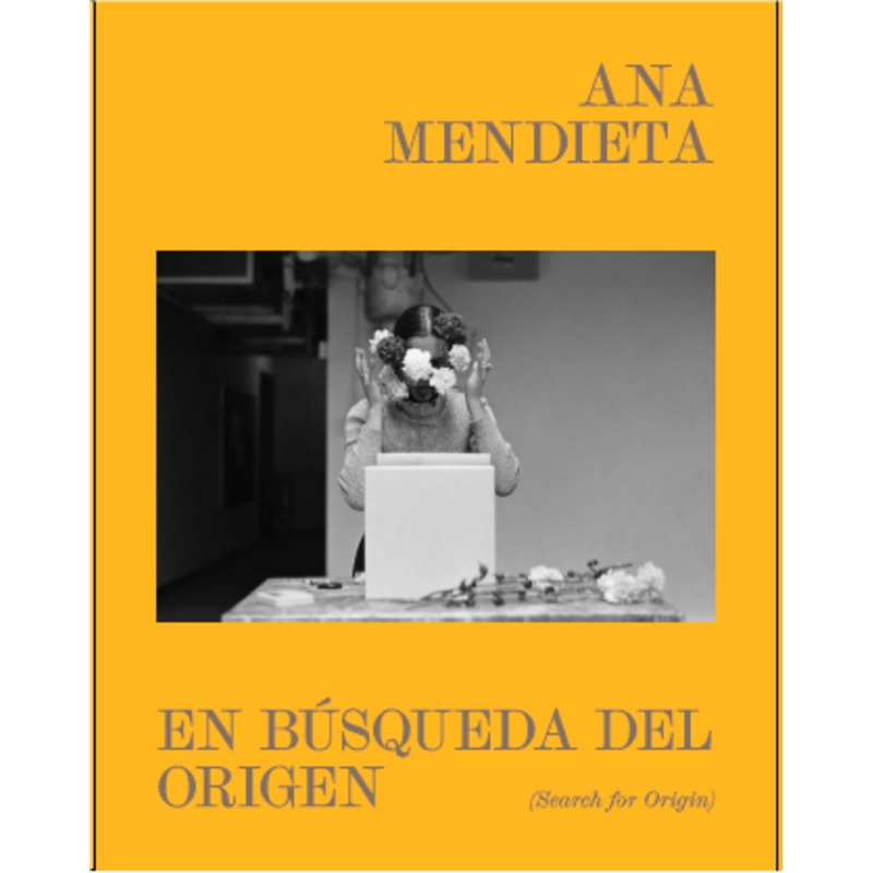 Ana Mendieta: En bsqueda del Origen (Search for Origin)