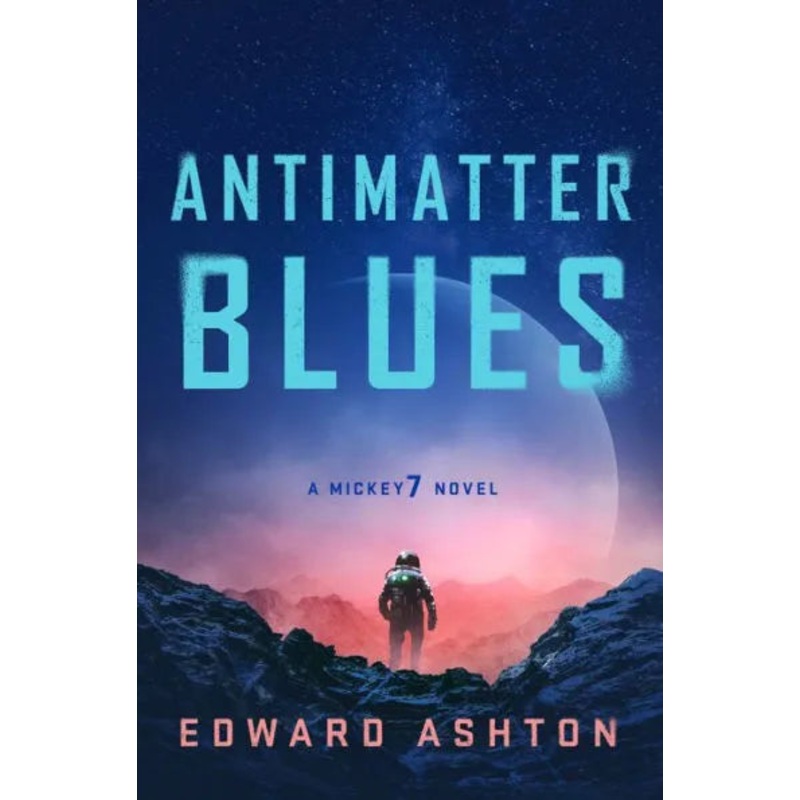 Antimatter Blues: A Mickey7 Novel Hardcover