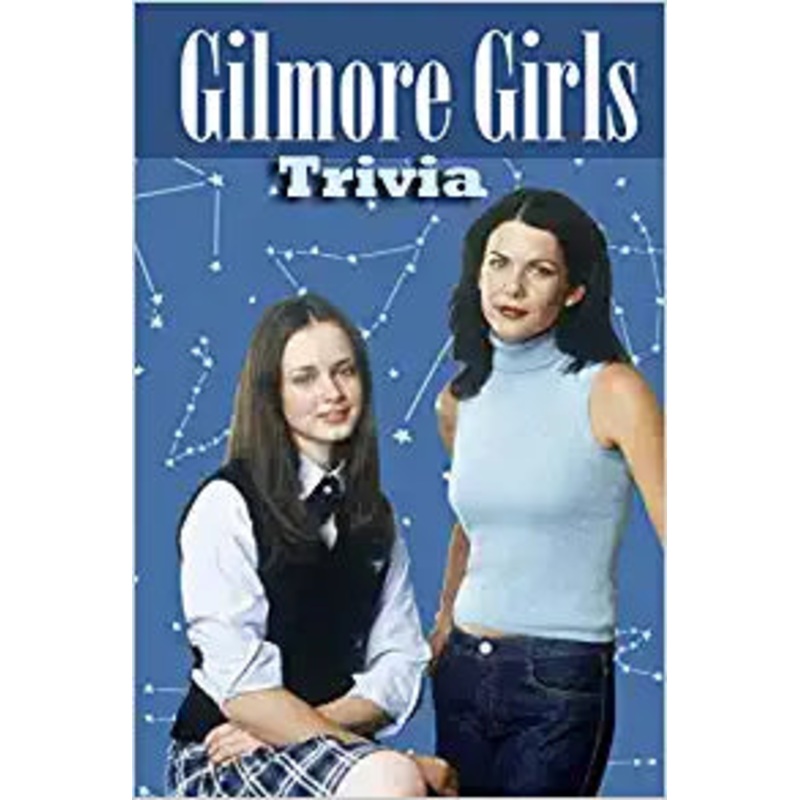 Gilmore Girls Trivia: Trivia Quiz Game Book