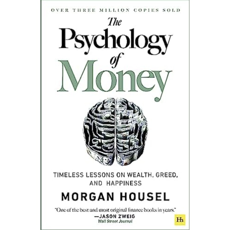 The Psychology of Money: Timeless Lessons on Wealth, Greed, and Happiness
