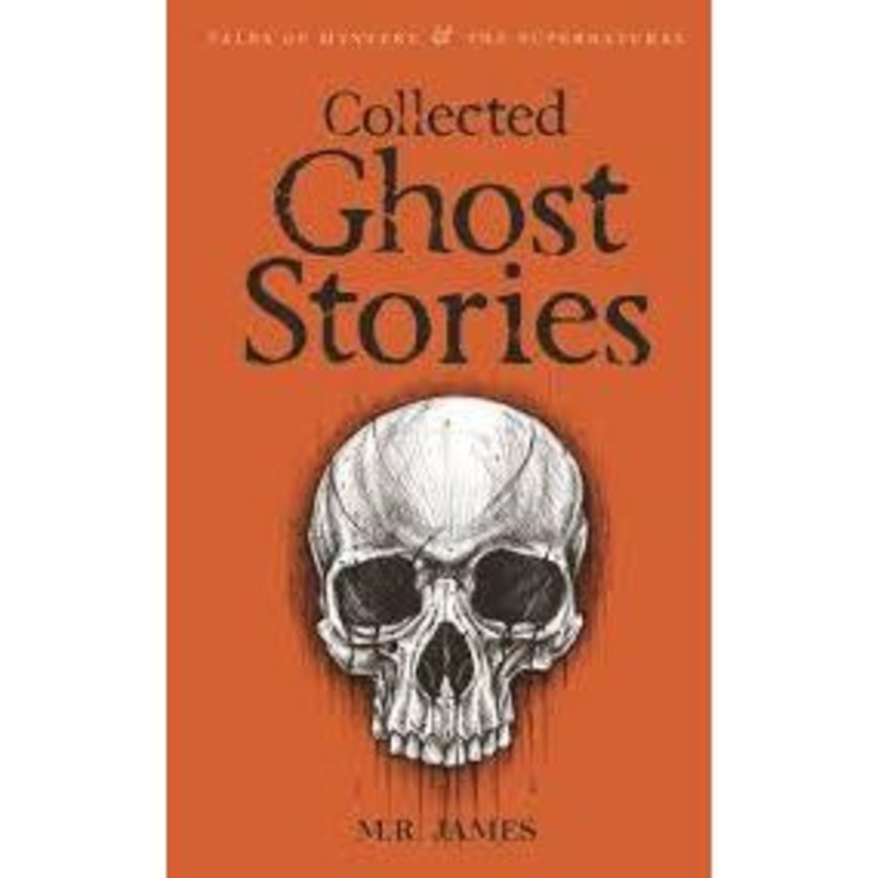 Collected Ghost Stories (Tales of Mystery and The Supernatural)