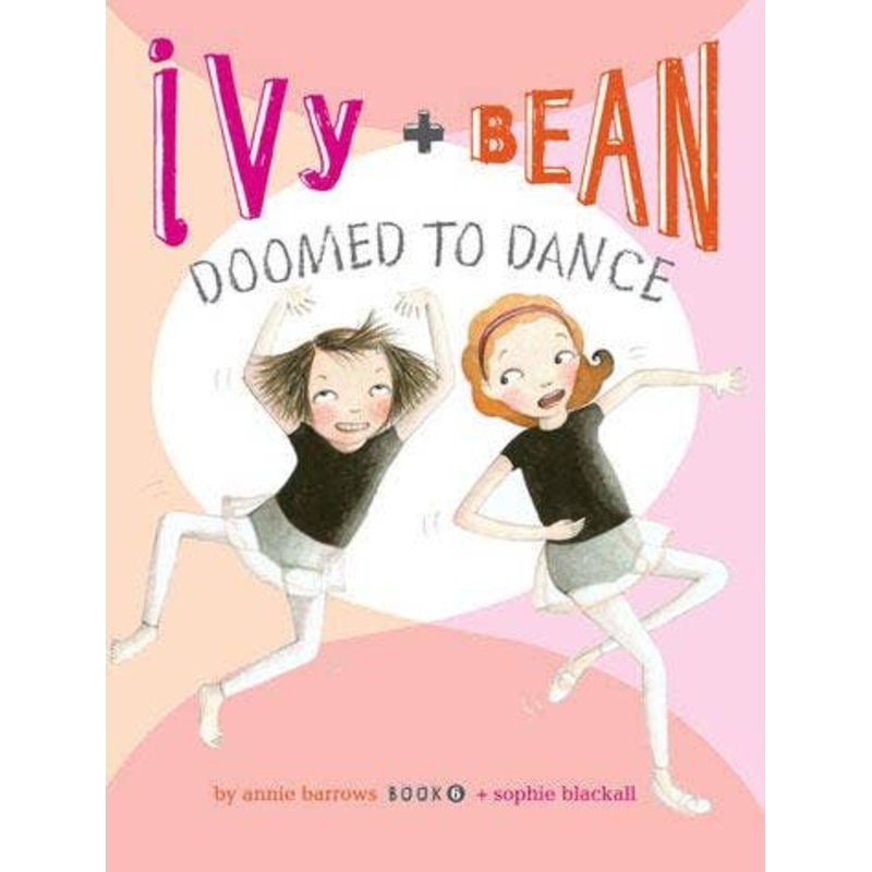 Ivy and Bean Doomed to Dance Book 6 by Annie Barrows