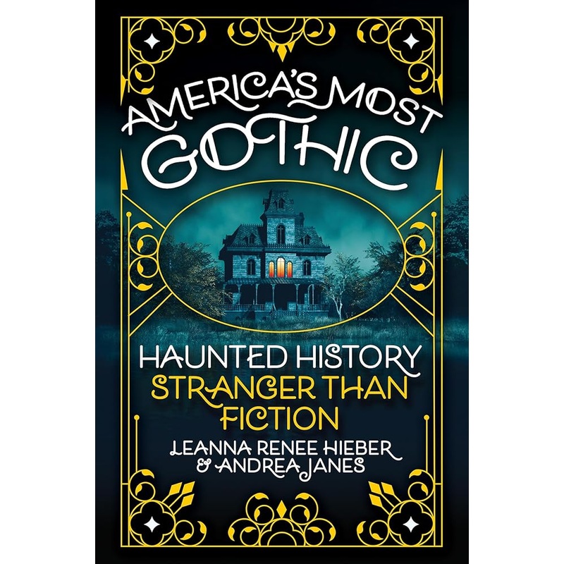 (09/30/25 PREORDER) Americas Most Gothic: Haunted History Stranger than Fiction