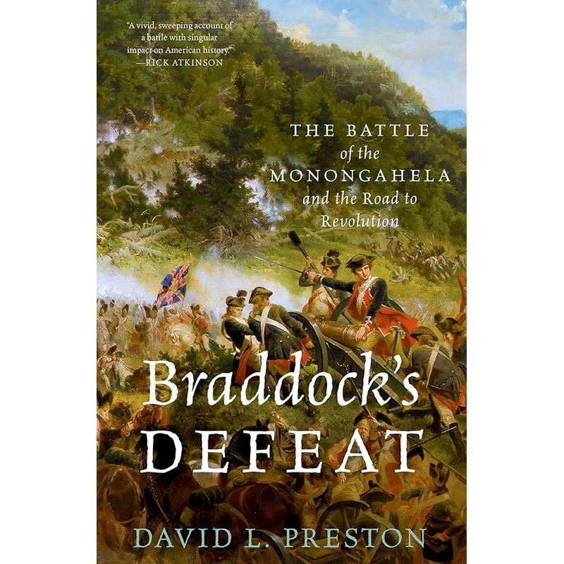 Braddock’s Defeat: The Battle of the Monongahela and the Road to Revolution (Pivotal Moments in American History)