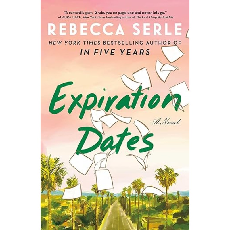 Expiration Dates: A Novel by Rebecca Serle