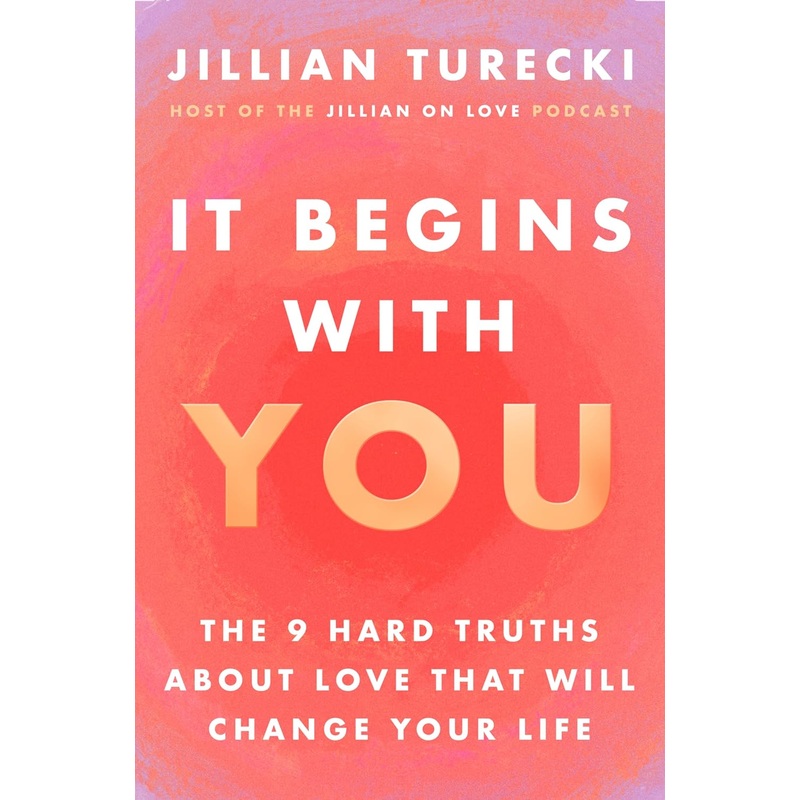 It Begins with You: The 9 Hard Truths about Love That Will Change Your Life Hardcover