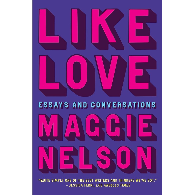 Like Love: Essays and Conversations Hardcover