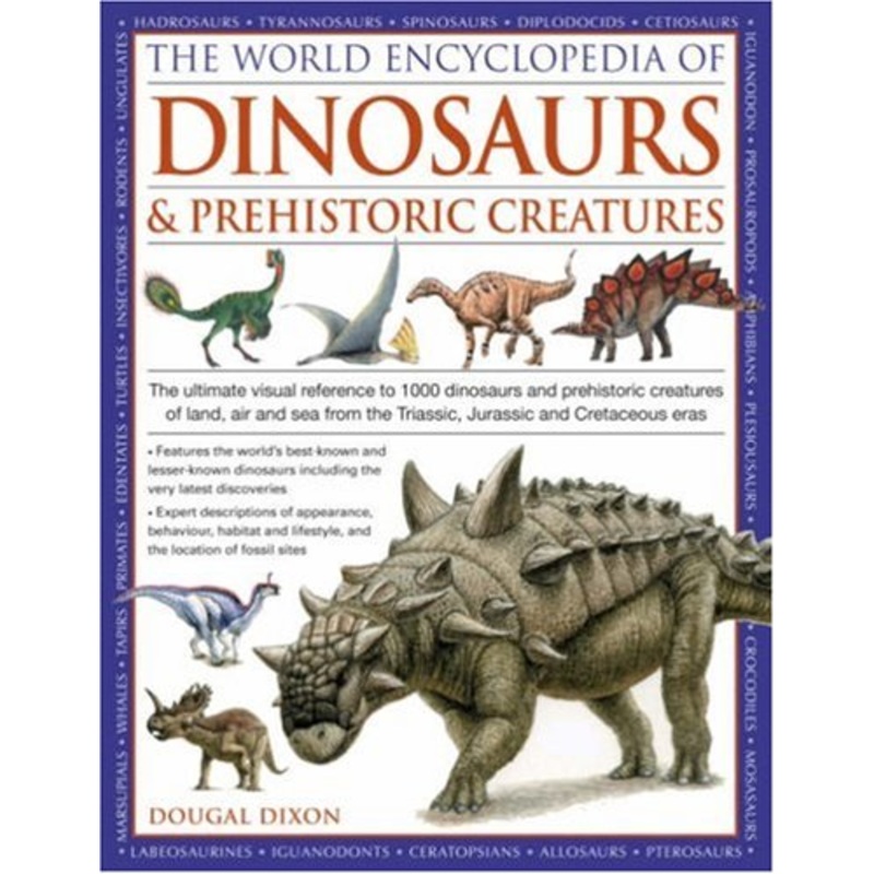 The World Encyclopedia of Dinosaurs and Prehistoric Creatures By Dougal Dixon
