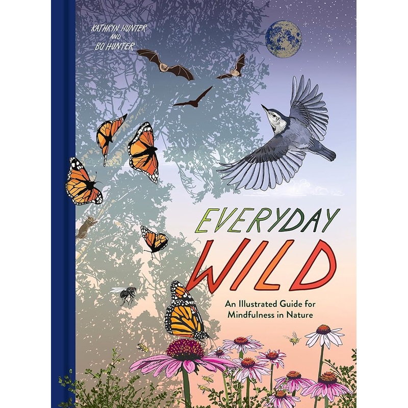 Everyday Wild: An Illustrated Guide for Mindfulness in Nature
