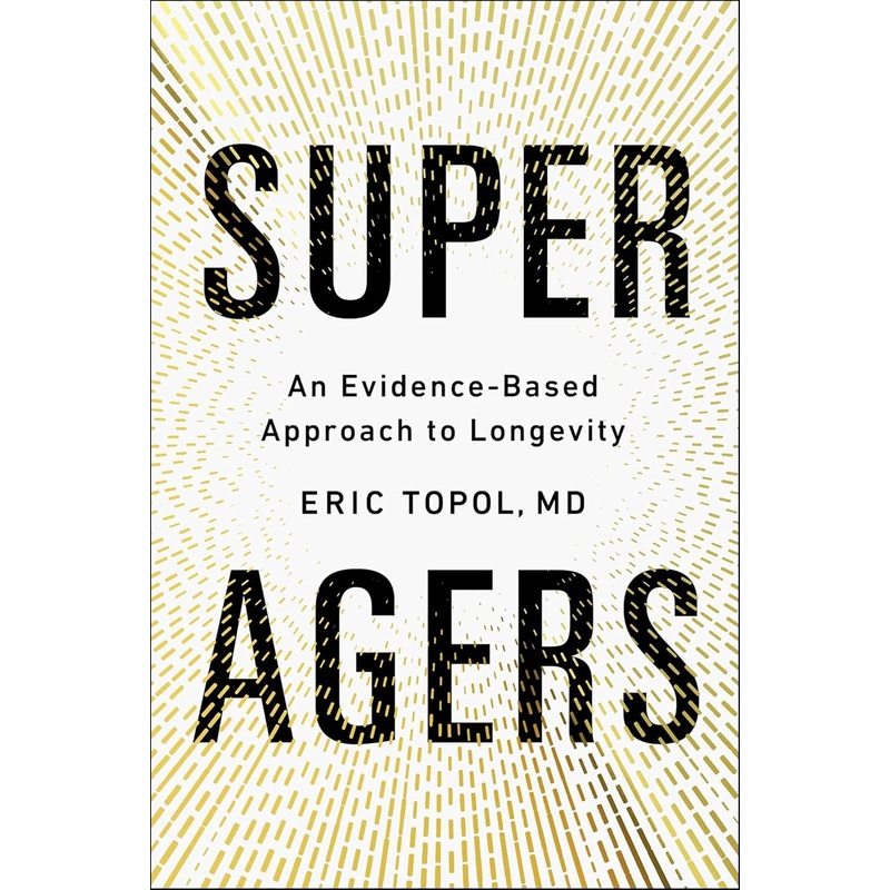Super Agers: An Evidence-Based Approach to Longevity Hardcover
