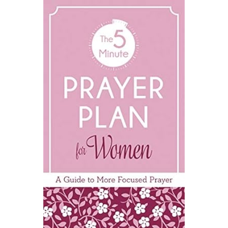 The 5-Minute Prayer Plan for Women: A Guide to More Focused Prayer