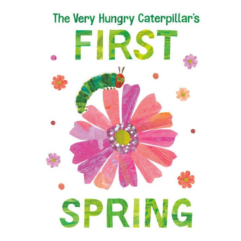 The Very Hungry Caterpillar’s First Spring by Eric Carle