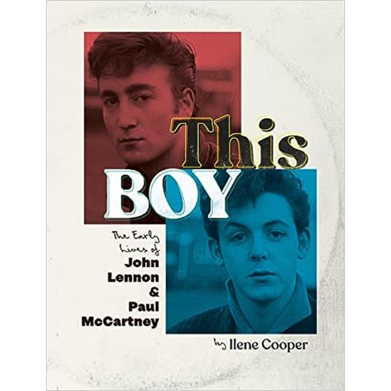 This Boy: The Early Lives of John Lennon & Paul McCartney