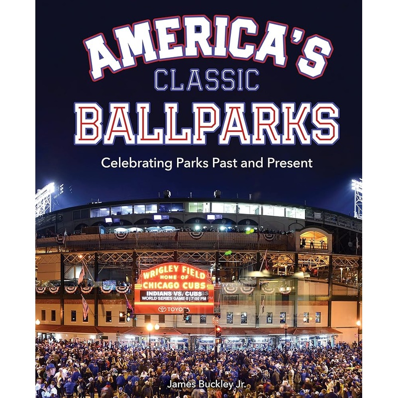 America’s Classic Ballparks: Celebrating Parks Past and Present