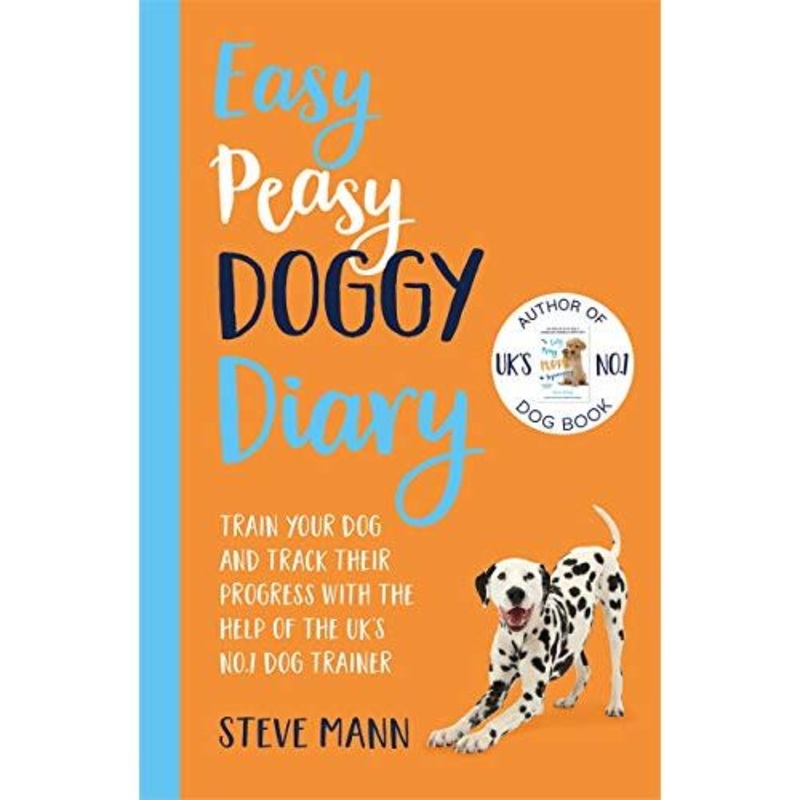 Easy Peasy Doggy Diary: Train your dog and track their progress with the help of the UK’s No.1 dog-trainer