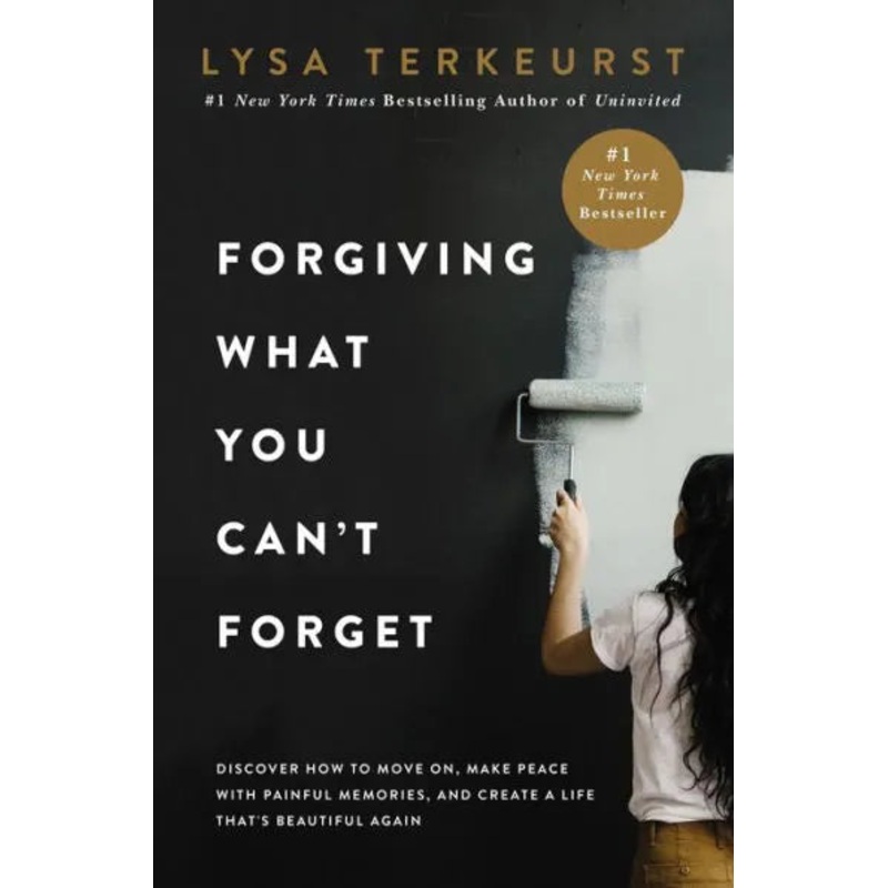 Forgiving What You Can’t Forget: Discover How to Move On, Make Peace with Painful Memories, and Create a Life That’s Beautiful Again Hardcover