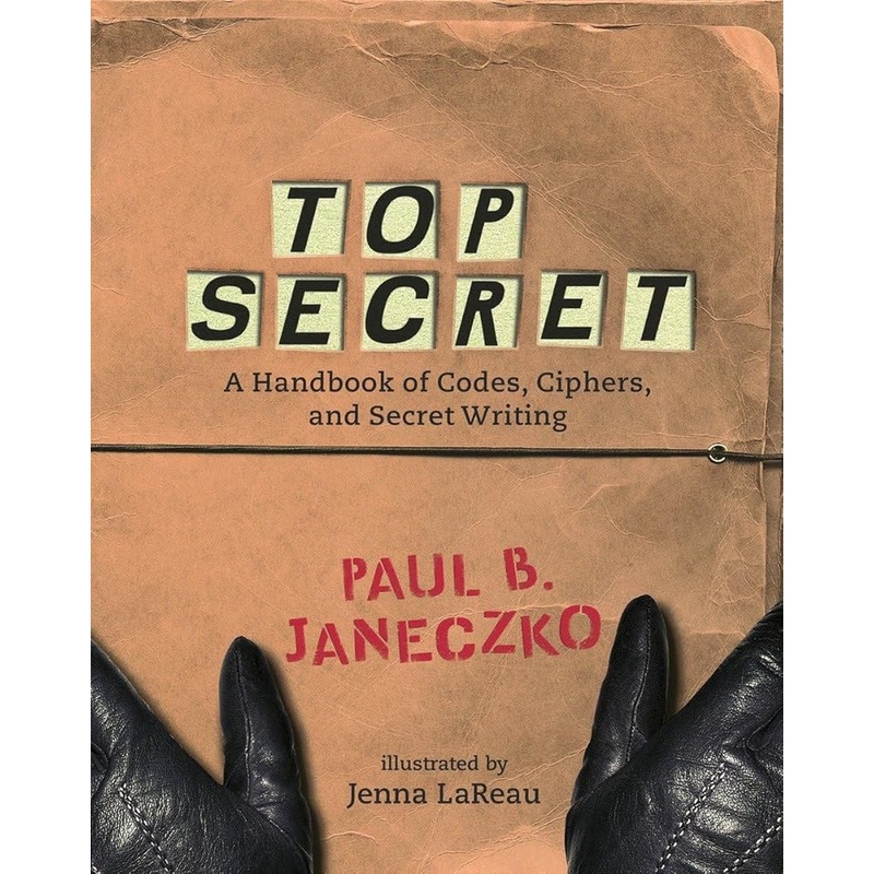Top Secret: A Handbook of Codes, Ciphers and Secret Writing