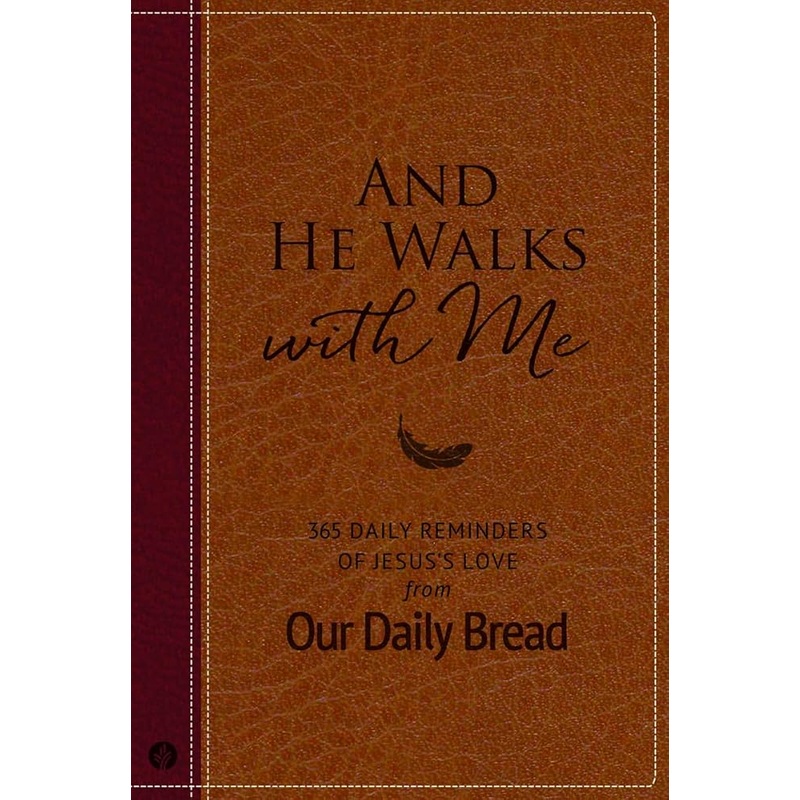 And He Walks with Me: 365 Daily Reminders of Jesuss Love from Our Daily Bread (A Daily Devotional for the Entire Year)