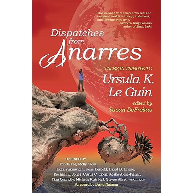 Dispatches from Anarres: Tales in Tribute to Ursula K. Le Guin, SIGNED