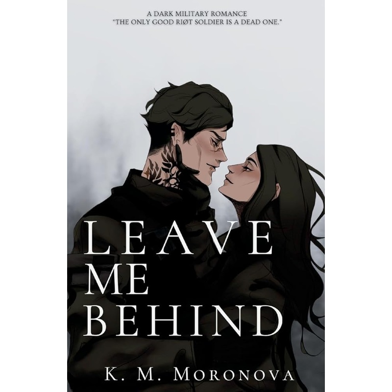Leave Me Behind by K M Moronova