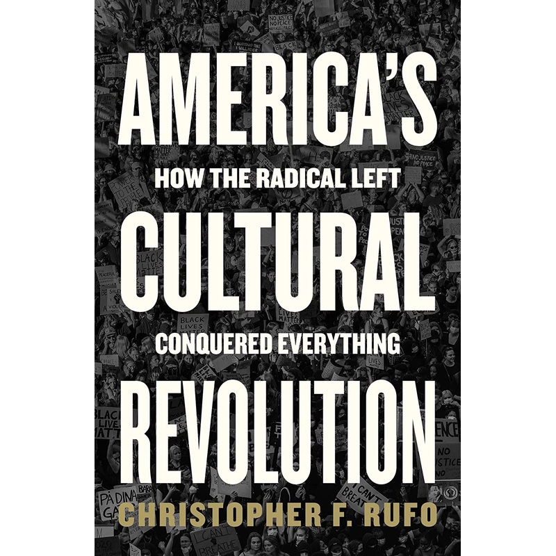America’s Cultural Revolution: How the Radical Left Conquered Everything Hardcover