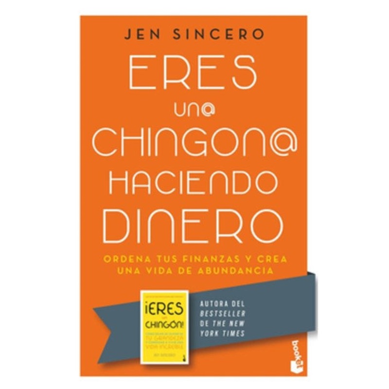 Eres un@ chingon@ haciendo dinero: Ordena tus finanzas y crea una vida de abundancia